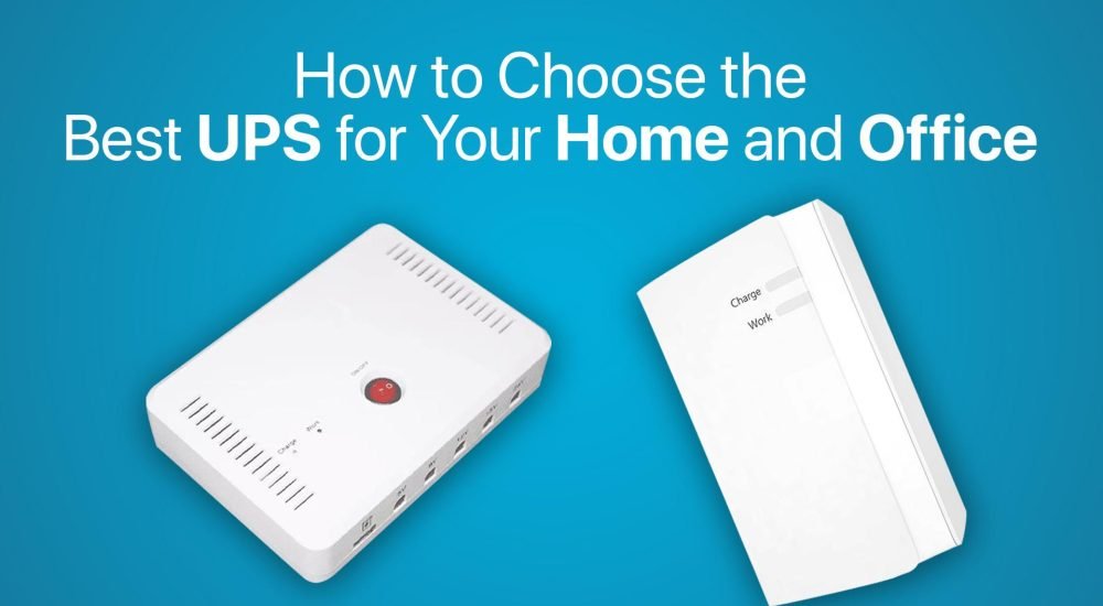 How to Choose the Best UPS for Your Home and Office